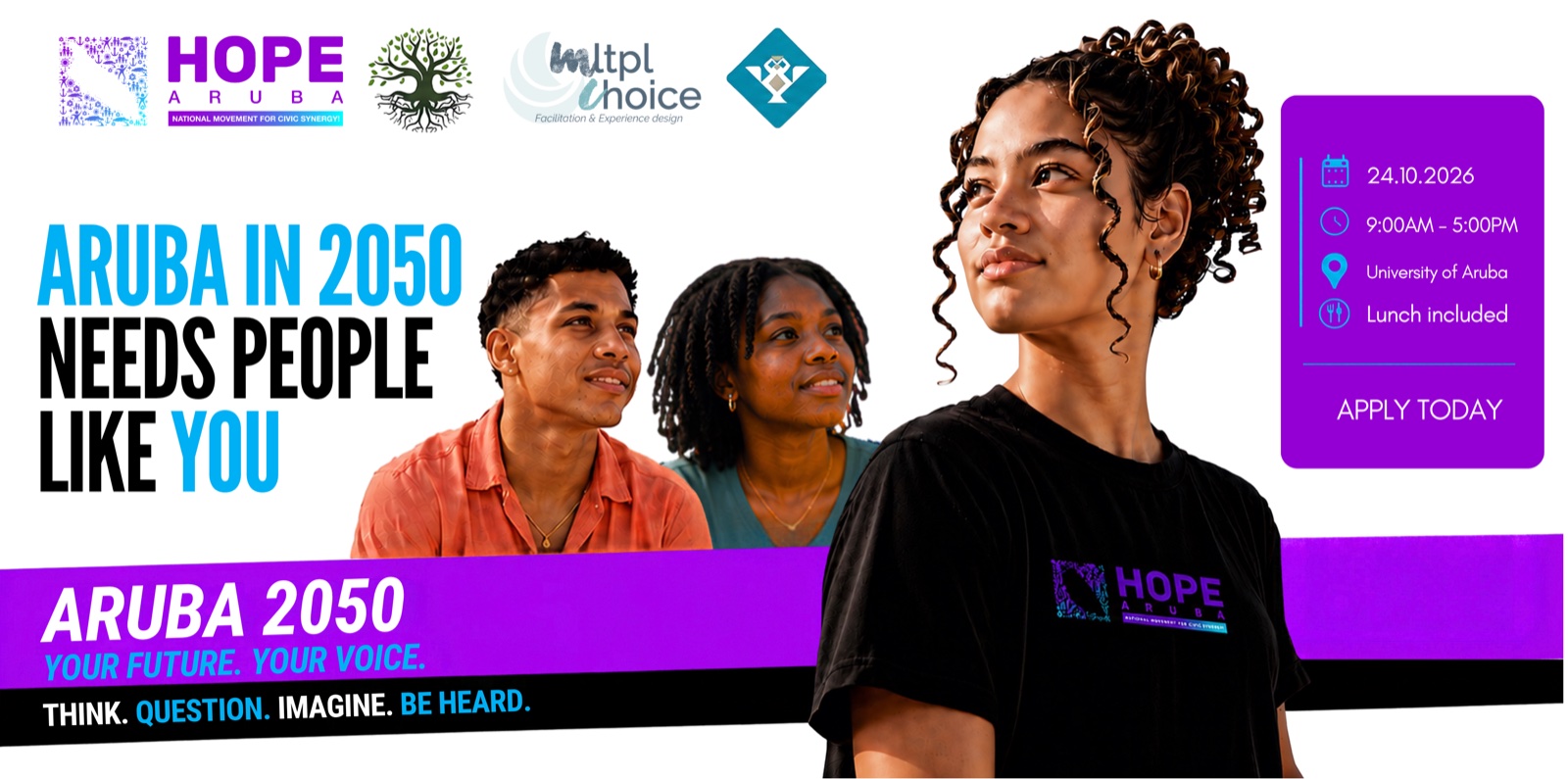Aruba in 2050 needs people like you. ARUBA 2050: Your future. Your voice. 24.10.2026, 9:00AM to 5:00PM, Universidad di Aruba, lunch included. Think. Question. Imagine. Be heard.